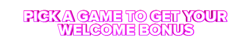 Incredible Spins PICK A GAME TO GET YOUR WELCOME BONUS